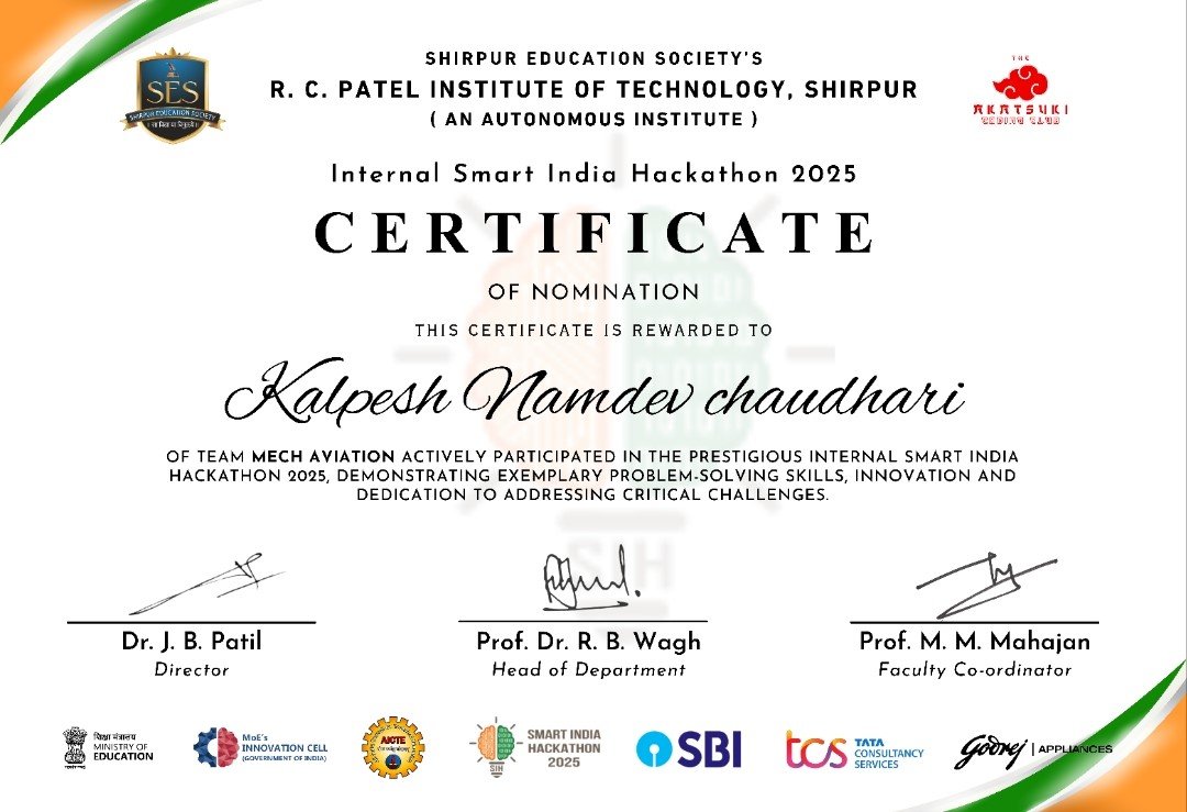 Kalpesh has been nominated for the Internal Smart India Hackathon 2025, representing Team Mech Aviation at R. C. Patel Institute of Technology, Shirpur
